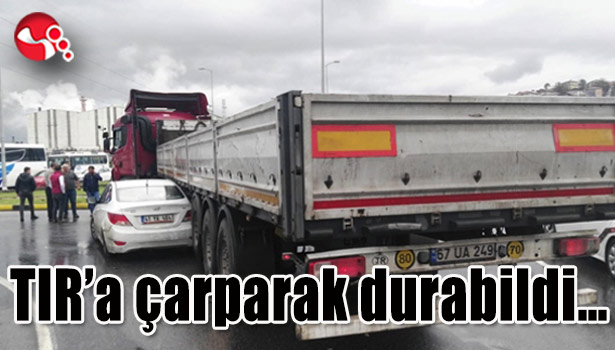 TIR'a çarparak durabildi...