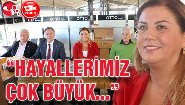 "HAYALLERİMİZ ÇOK BÜYÜK..."