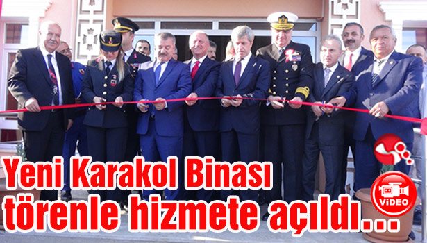 Yeni Karakol Binası törenle hizmete açıldı...