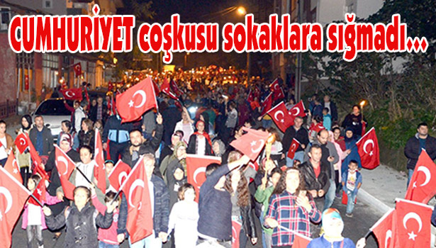 CUMHURİYET coşkusu sokaklara sığmadı...