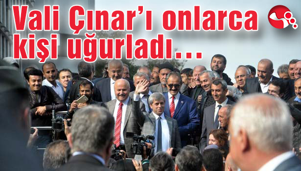 Vali Çınar'ı onlarca kişi uğurladı...