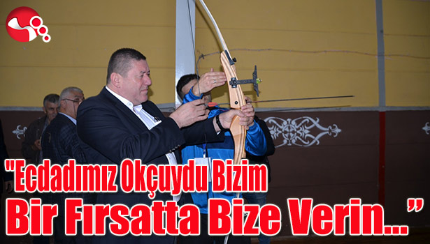 "Ecdadımız Okçuydu Bizim Bir Fırsatta Bize Verin" projesi...