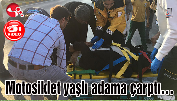 Motosiklet yaşlı adama çarptı...