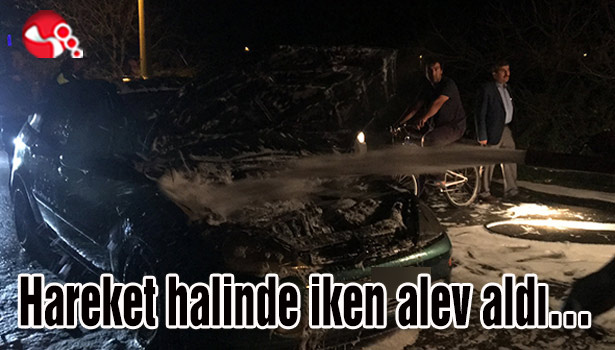 Hareket halinde iken alev aldı...