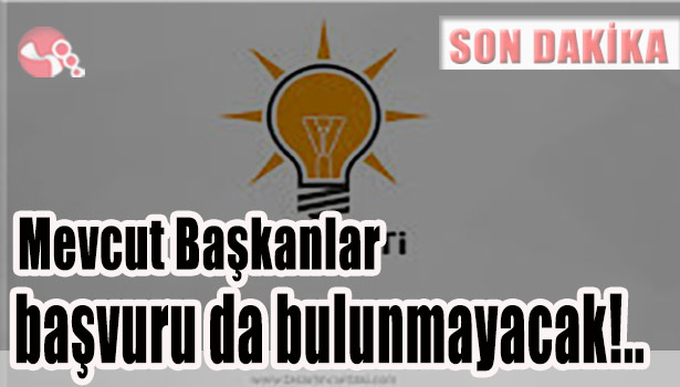 Mevcut Başkanlar başvuruda bulunmayacak!..