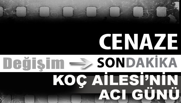 Koç Ailesi'nin acı günü...