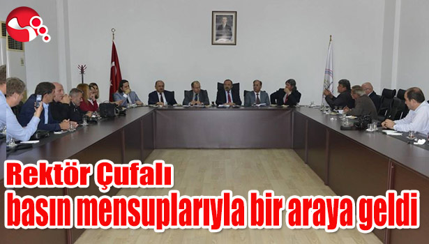 Rektör Çufalı basın mensuplarıyla bir araya geldi