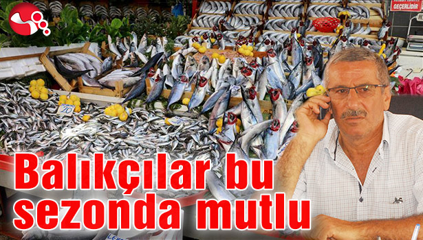 Balıkçılar bu sezonda mutlu