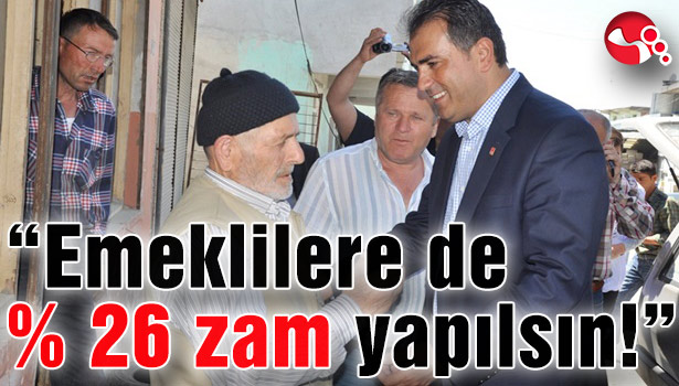 "Emeklilere de % 26 zam yapılsın!"