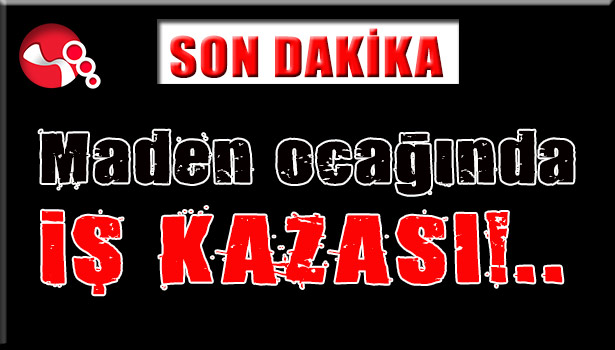 Maden ocağında iş kazası