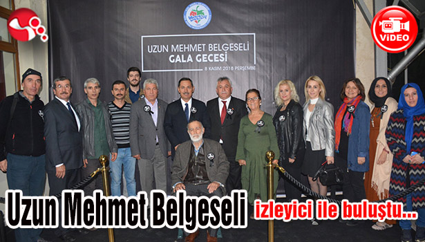 Uzun Mehmet Belgeseli izleyici ile buluştu...