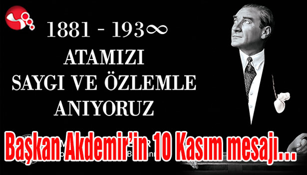 Akdemir'in 10 Kasım mesajı...