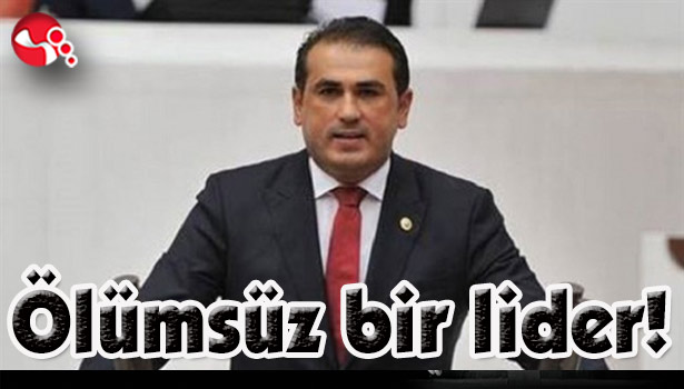 Ölümsüz bir lider!