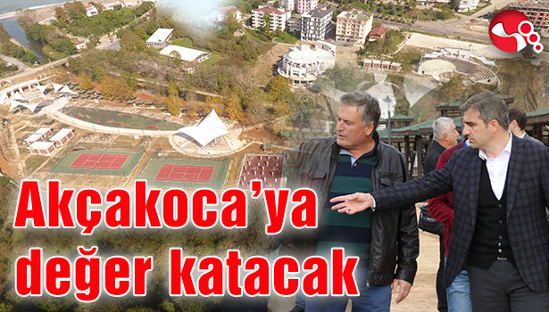 Akçakoca'ya değer katacak
