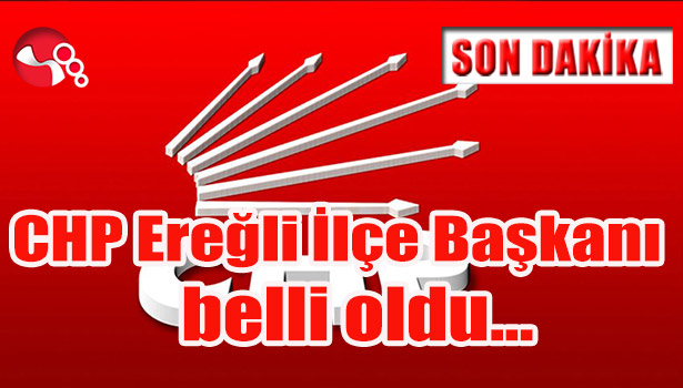 CHP Ereğli İlçe Başkanı belli oldu...