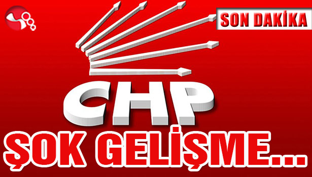CHP'de ŞOK Gelişme...