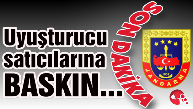 Uyuşturucu satıcılarına Baskın...