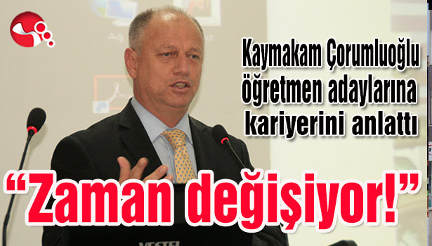 Kaymakam Çorumluoğlu öğretmen adaylarına kariyerini anlattı