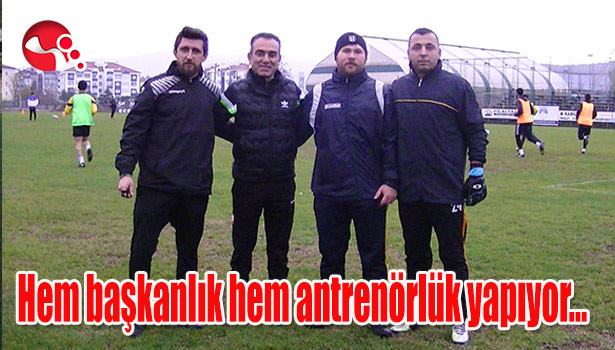 Hem başkanlık hem antrenörlük yapıyor...