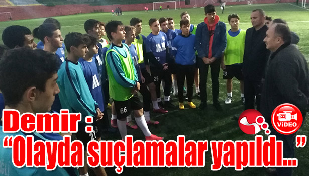 Demir: "Olayda suçlamalar yapıldı..."