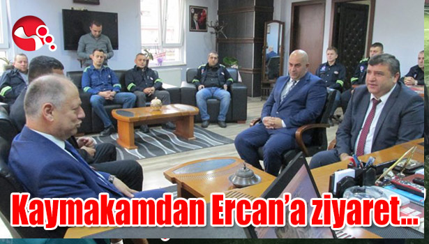 Kaymakamdan Ercan'a ziyaret...