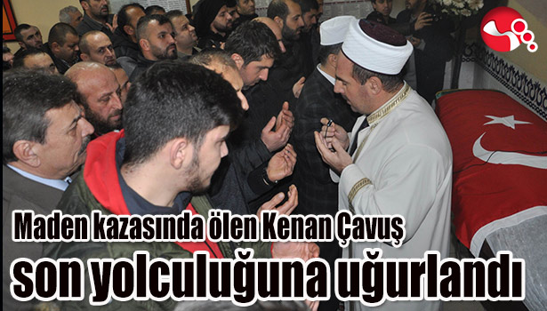 Maden kazasında ölen Kenan Çavuş son yolculuğuna uğurlandı