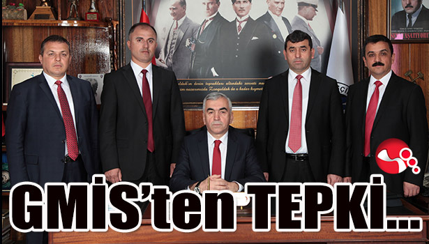GMİS'ten TEPKİ...