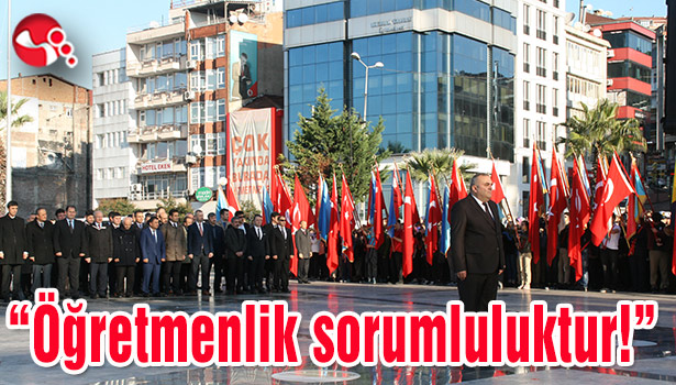 "Öğretmenlik sorumluluktur!"
