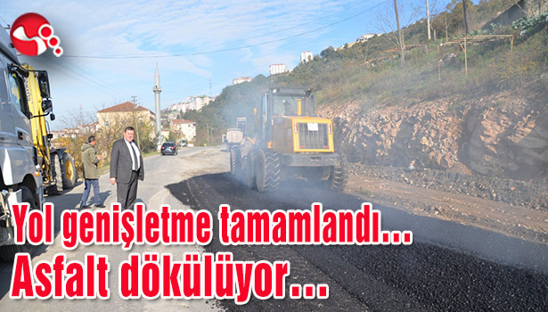 Yol genişletme tamamlandı... Asfalt dökülüyor...