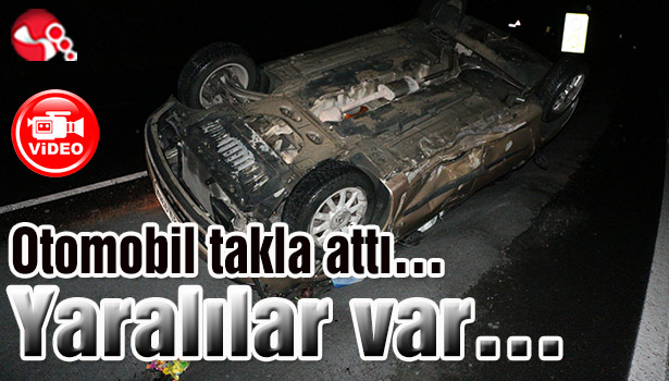 Otomobil takla attı... Yaralılar var...