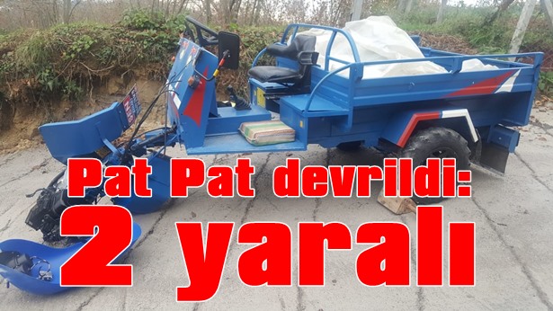 Pat Pat devrildi: 2 yaralı