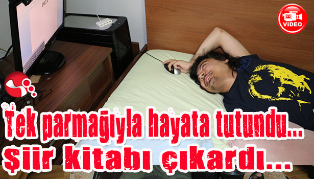 Tek parmağıyla hayata tutundu... Şiir kitabı çıkardı...