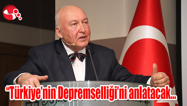 "Türkiye'nin Depremselliği'ni anlatacak...