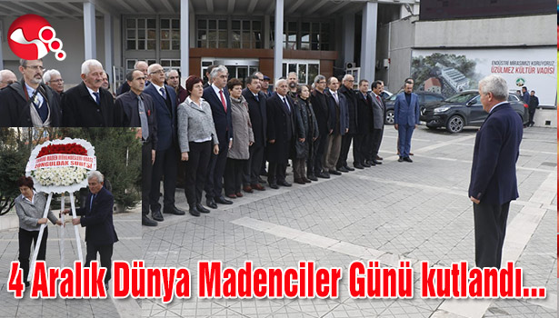 4 Aralık Dünya Madenciler Günü kutlandı