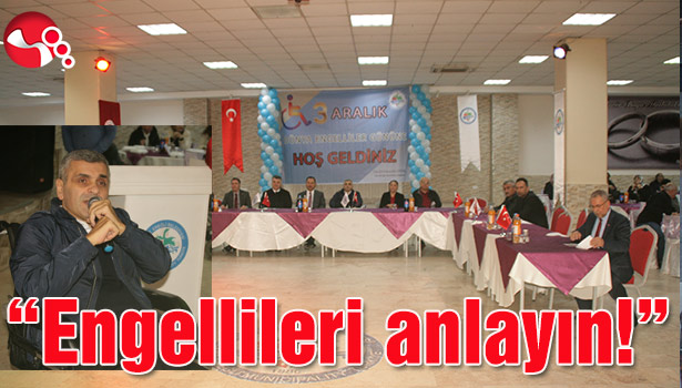 Şentürk: "Engellileri anlayın!"