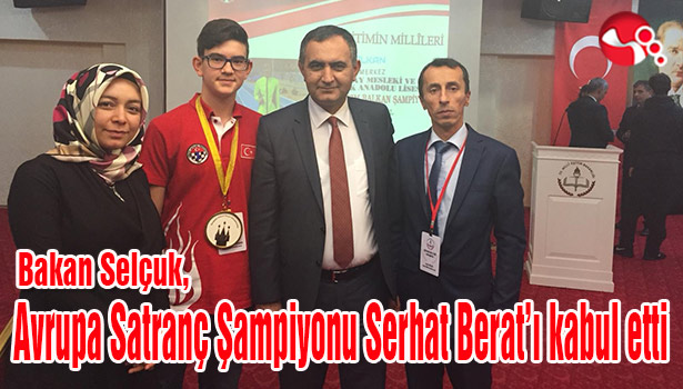 Bakan Selçuk, Avrupa Satranç Şampiyonu Serhat Berat'ı kabul etti