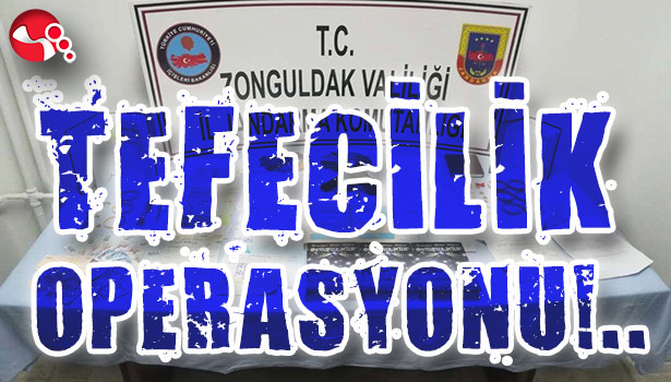 TEFECİLİK OPERASYONU!..