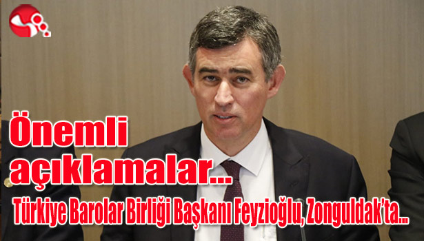 TBB Başkanı Metin Feyzioğlu, Zonguldak'ta... Önemli açıklamalar...