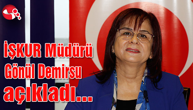 İŞKUR Müdürü Demirsu açıkladı...