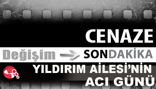 Yıldırım Ailesi'nin acı günü...