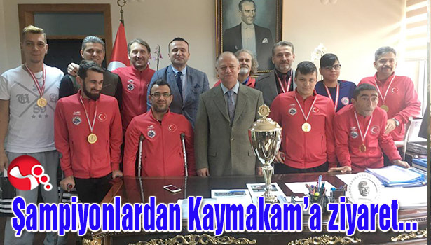 Şampiyonlardan Kaymakam'a ziyaret...