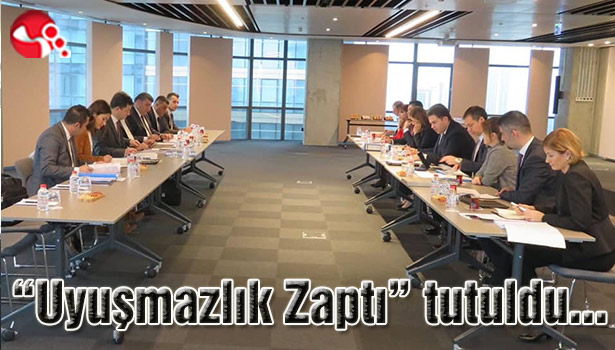 "Uyuşmazlık Zaptı" tutuldu...
