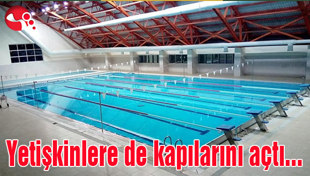Yarı olimpik yüzme havuzu yetişkinlere de kapılarını açtı...