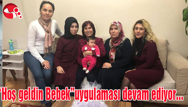 "Hoş geldin Bebek"uygulaması devam ediyor
