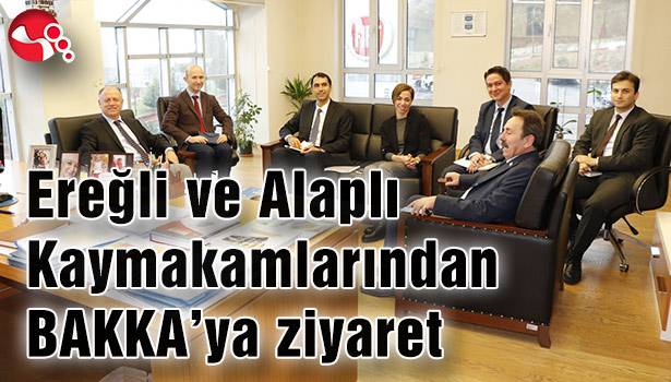 Ereğli ve Alaplı Kaymakamlarından BAKKA'ya ziyaret