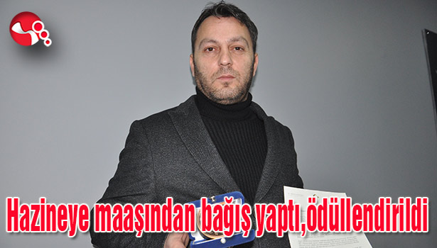 Hazineye maaşından bağış yaptı,ödüllendirildi