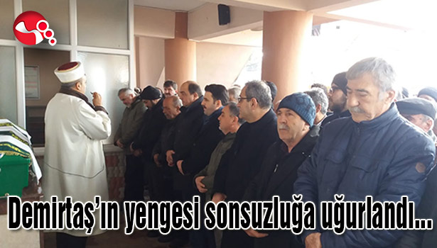 Demirtaş'ın yengesi sonsuzluğa uğurlandı...