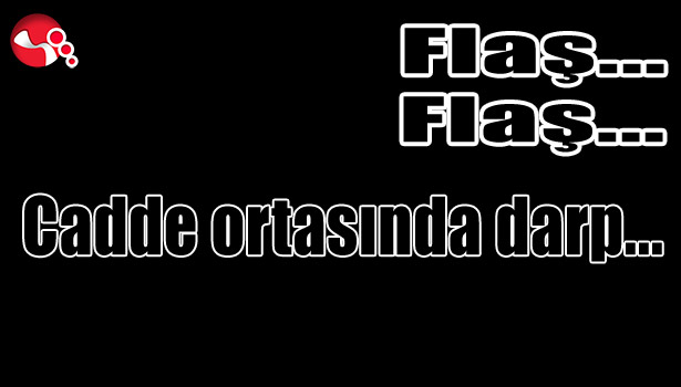 Cadde ortasında darp...