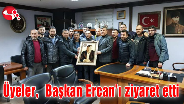 Üyeler, Başkan Ercan'ı ziyaret etti
