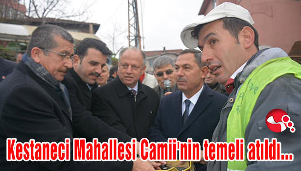 Kestaneci Mahallesi Camii'nin temeli atıldı...